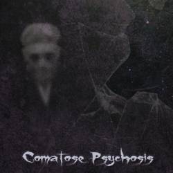 Comatose Psychosis : Comatose Psychosis